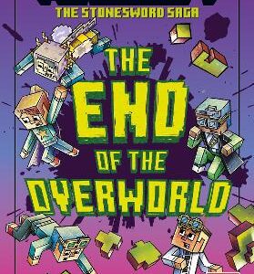 Minecraft: The End Of The Overworld! (Stonesword Saga, Book 6)