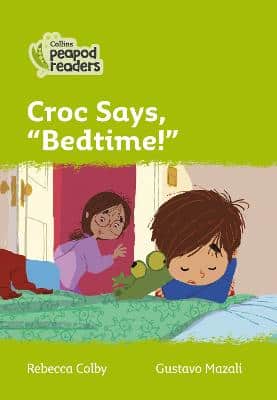 Croc Says, "Bedtime!": Level 2 (Collins Peapod Readers)