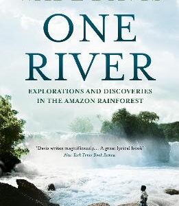 One River: Explorations And Discoveries In The Amazon Rain Forest