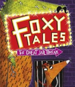 Foxy Tales: The Great Jail Break: Book 3