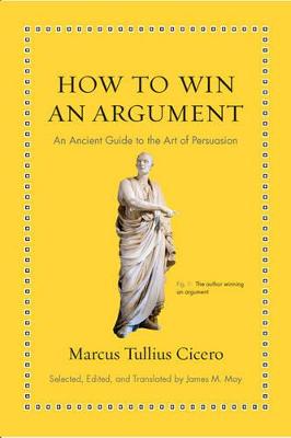 How To Win An Argument: An Ancient Guide To The Art Of Persuasion