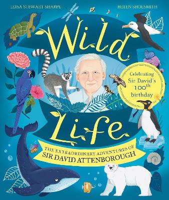 Wild Life: The Extraordinary Adventures Of Sir David Attenborough