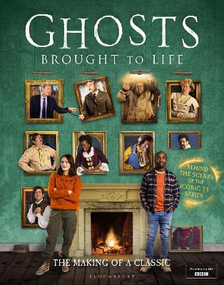 Ghosts: Brought To Life: Behind The Scenes Of The Bbc's Celebrated Television Series