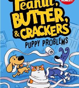 Puppy Problems: A Peanut, Butter & Crackers Story