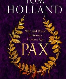 Pax: War And Peace In Rome's Golden Age - The Sunday Times Bestseller