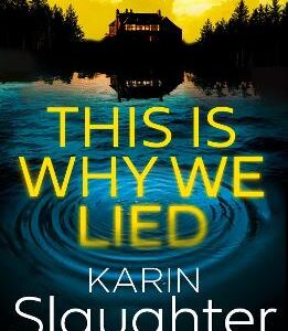 This Is Why We Lied (The Will Trent Series, Book 12)