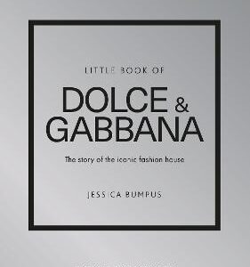 Little Book Of Dolce & Gabbana: The Story Of The Iconic Fashion House