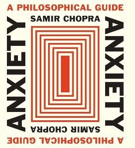 Anxiety: A Philosophical Guide