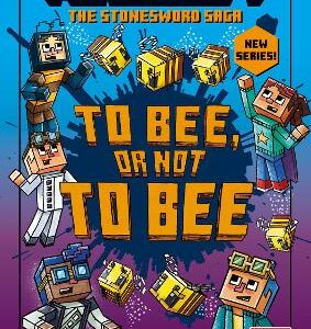 Minecraft: To Bee, Or Not To Bee! (Stonesword Saga, Book 4)