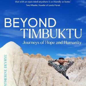 Beyond Timbuktu: Journeys Of Hope And Humanity