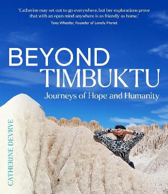 Beyond Timbuktu: Journeys Of Hope And Humanity
