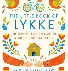 The Little Book Of Lykke: The Danish Search For The World's Happiest People