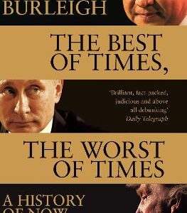 The Best Of Times, The Worst Of Times: A History Of Now