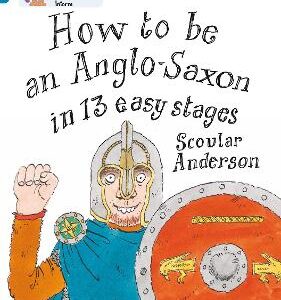 How To Be An Anglo Saxon: Band 13/Topaz (Collins Big Cat)