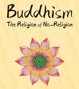 Buddhism: The Religion Of No-Religion