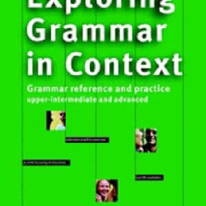 Exploring Grammar In Context: Upper-Intermediate And Advanced