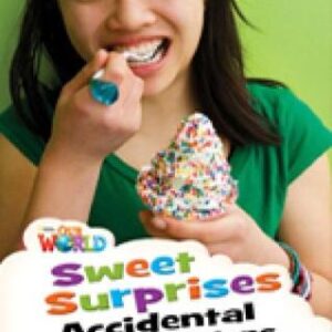 Our World Readers: Sweet Surprises, Accidental Food Inventions: British English