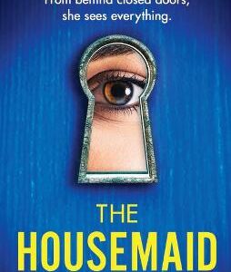 The Housemaid: An Absolutely Addictive Psychological Thriller With A Jaw-Dropping Twist