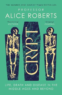 Crypt: Life, Death And Disease In The Middle Ages And Beyond