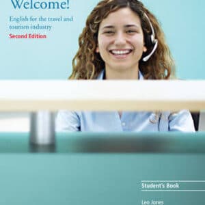 Welcome! Student's Book: English For The Travel And Tourism Industry