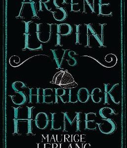 Arsene Lupin Vs Sherlock Holmes: New Translation With Illustrations By Thomas Muller