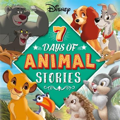 Disney: 7 Days Of Animal Stories: A Storybook Collection Featuring Fan Favourite Disney Animals