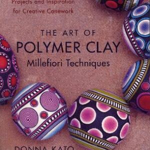 Art Of Polymer Clay Millefiori Techniques, The