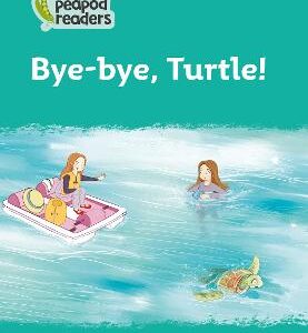 Bye-Bye, Turtle!: Level 3 (Collins Peapod Readers)