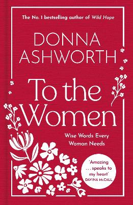 To The Women - The New Collection Of Wise Words Every Woman Needs: The No. 1 Sunday Times Bestseller & Perfect Gift