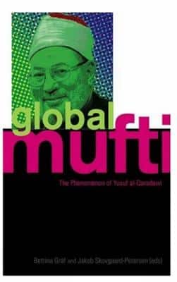 Global Mufti: The Phenomenon Of Yusuf Al-Qaradawi