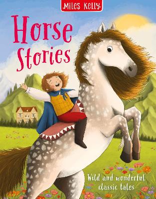 Horse Stories: Wild And Wonderful Classic Tales (Story Treasuries)