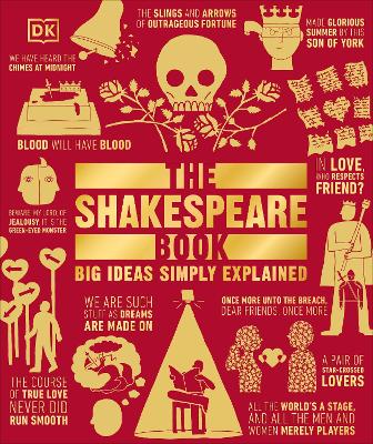 The Shakespeare Book: Big Ideas Simply Explained