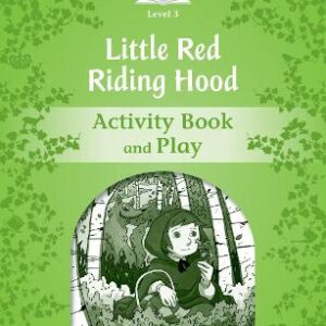 Classic Tales Second Edition: Level 3: Little Red Riding Hood Activity Book & Play
