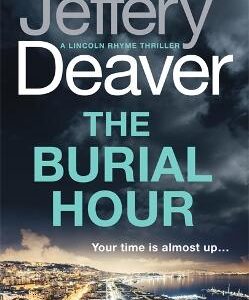 The Burial Hour: Lincoln Rhyme Book 13