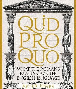 Quid Pro Quo: What The Romans Really Gave The English Language