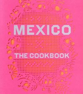 Mexico: The Cookbook