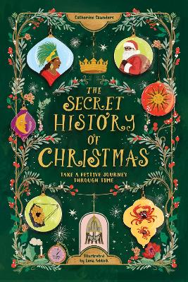 The Secret History Of Christmas: Take A Festive Journey Through Time