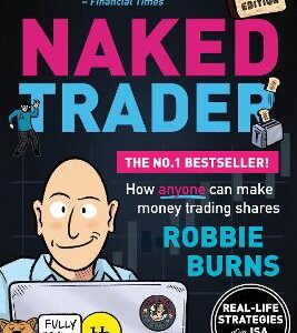 The Naked Trader: How Anyone Can Make Money Trading Shares - 6Th Edition