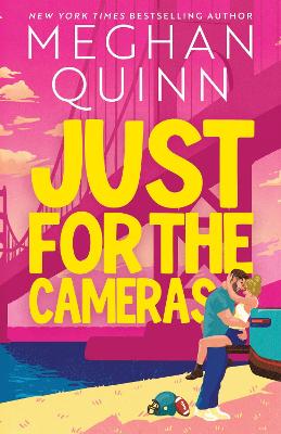 Just For The Cameras: A Totally Unputdownable, Enemies-To-Lovers, Forced Proximity Sports Romance