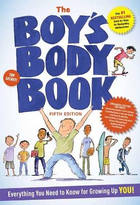 The Boy's Body Book (Fifth Edition): Everything You Need To Know For A Healthy, Happy You!
