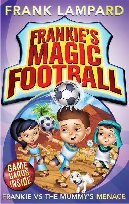 Frankie's Magic Football: Frankie Vs The Mummy's Menace: Book 4