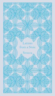 Letters From A Stoic: Epistulae Morales Ad Lucilium