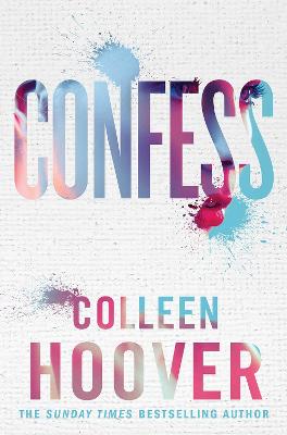 Confess: An Emotional And Gripping Novel From #1 Sunday Times Bestselling Author Of It Ends With Us