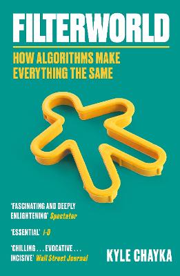 Filterworld: How Algorithms Make Everything The Same