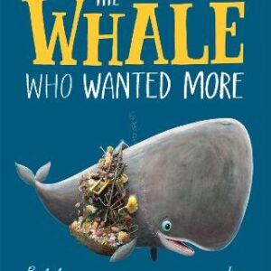 The Whale Who Wanted More: From The World Of Rachel Bright & Jim Field
