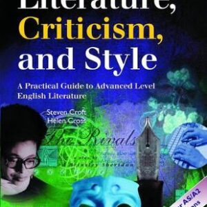 Literature, Criticism, And Style: A Practical Guide To Advanced Level English Literature