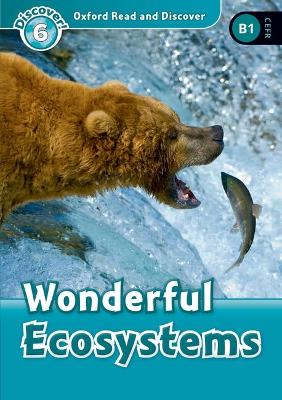 Oxford Read And Discover: Level 6: Wonderful Ecosystems