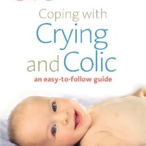 Coping With Crying And Colic: An Easy-To-Follow Guide