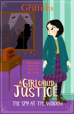 A Girl Called Justice: The Spy At The Window: Book 4
