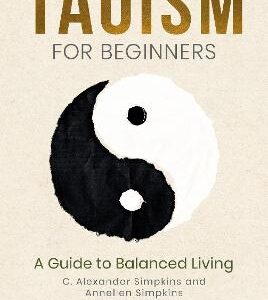 Taoism For Beginners: A Guide To Balanced Living